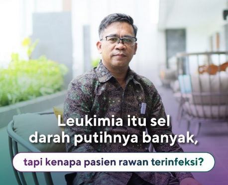 Kenapa pasien leukemia rentan terkena infeksi?